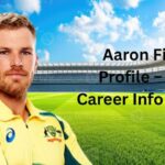 Aaron Finch Profile – Age, Career Info & Stats