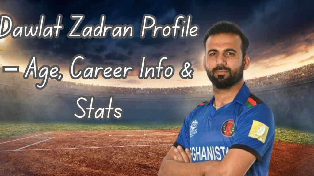 Dawlat Zadran Profile – Age, Career Info & Stats