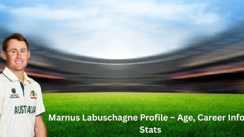 Marnus Labuschagne Profile – Age, Career Info & Stats