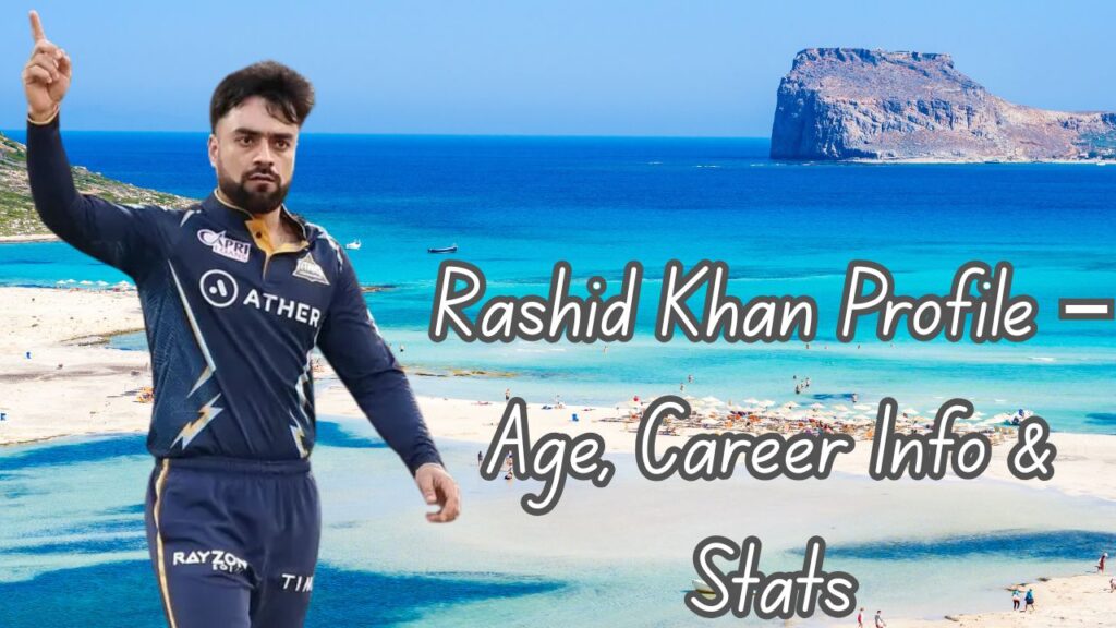 Rashid Khan Profile – Age, Career Info & Stats