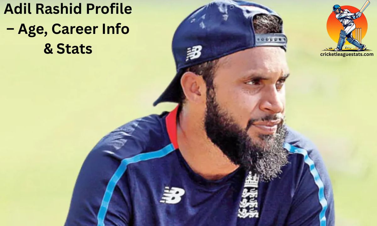 Adil Rashid Profile – Age, Career Info & Stats