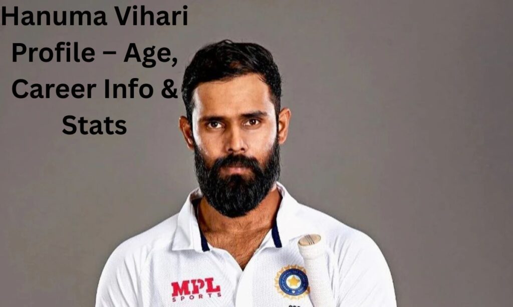 Hanuma Vihari Profile – Age, Career Info & Stats
