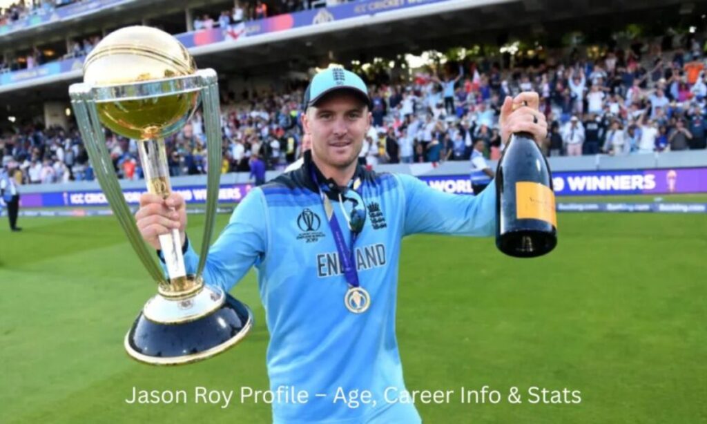 Jason Roy Profile – Age, Career Info & Stats
