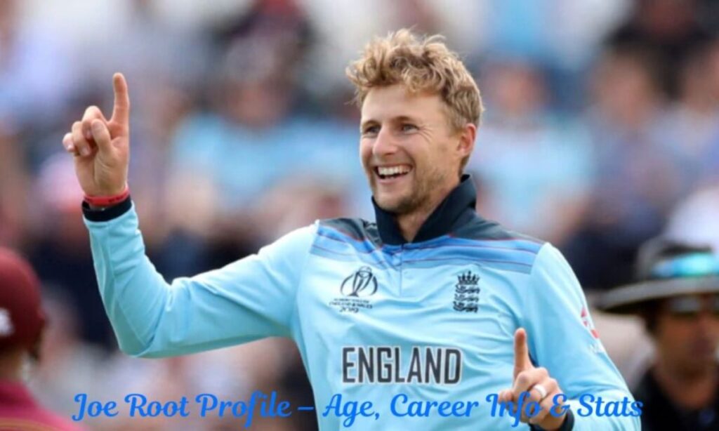 Joe Root Profile – Age, Career Info & Stats