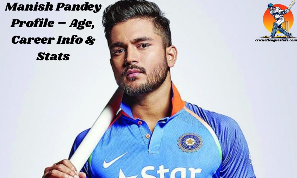 Manish Pandey Profile – Age, Career Info & Stats