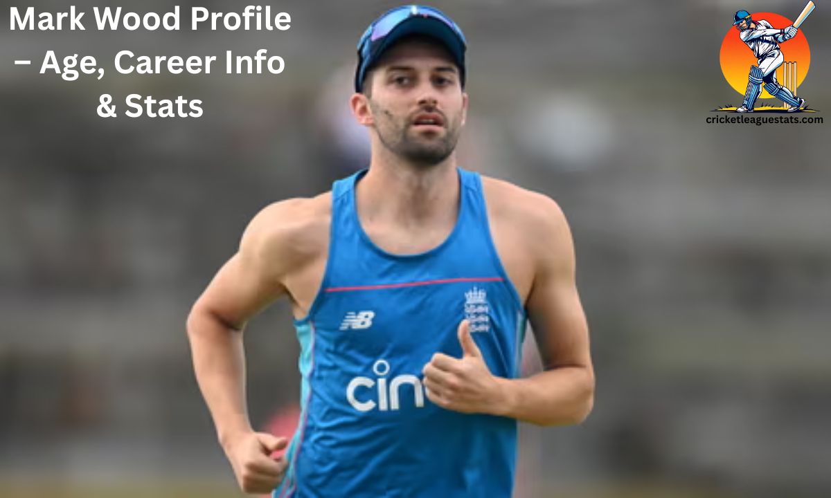 Mark Wood Profile – Age, Career Info & Stats
