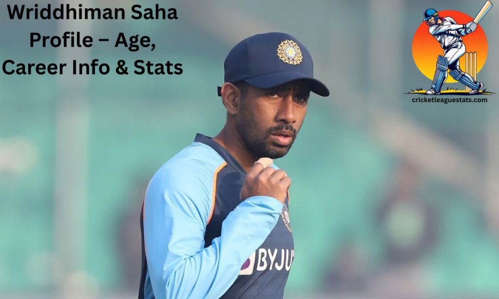 Wriddhiman Saha Profile – Age, Career Info & Stats