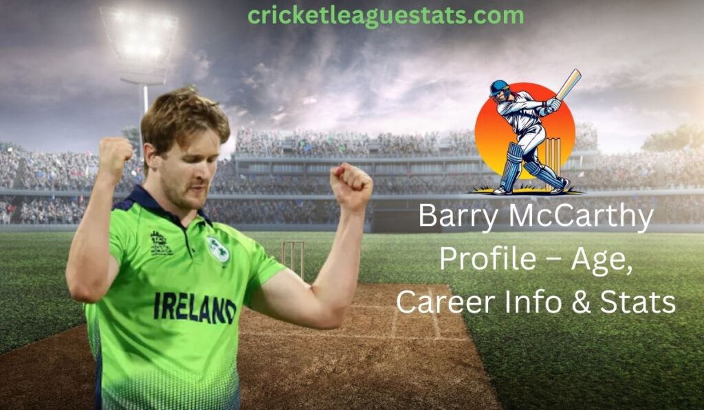 Barry McCarthy Profile – Age, Career Info & Stats
