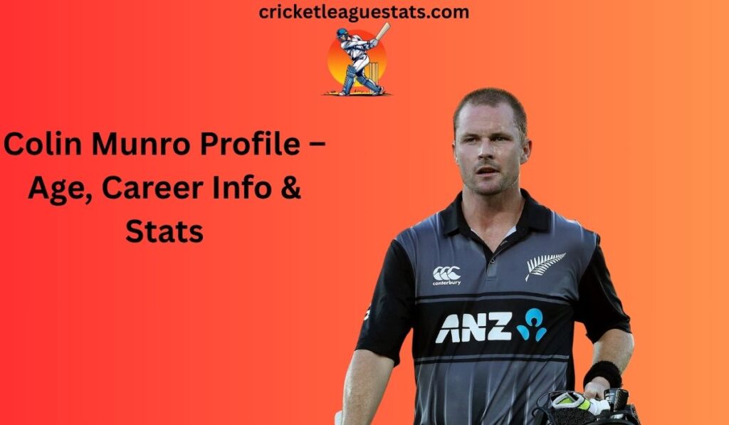 Colin Munro Profile – Age, Career Info & Stats