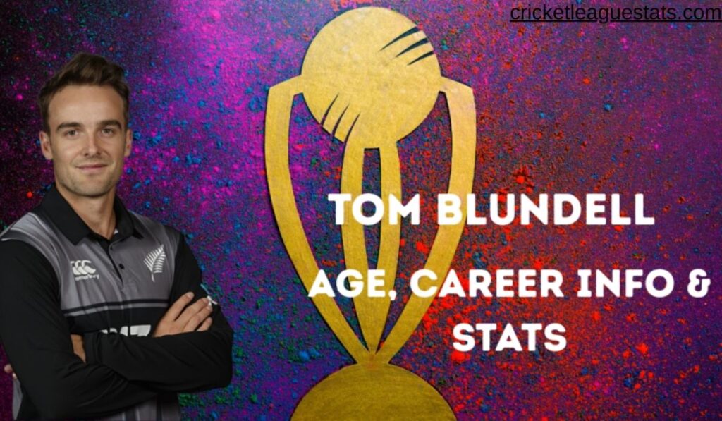 Tom Blundell Profile – Age, Career Info & Stats