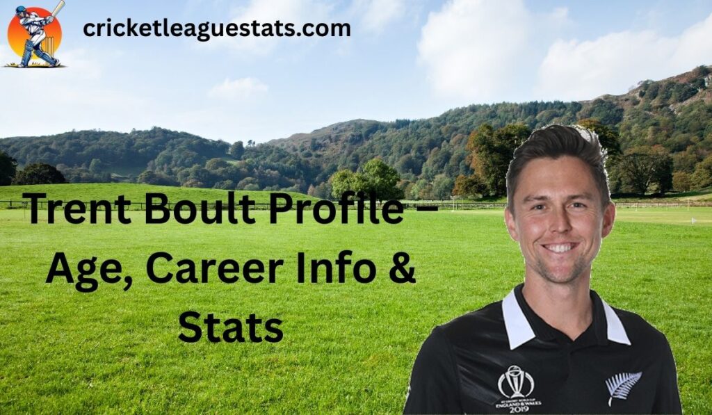 Trent Boult Profile – Age, Career Info & Stats
