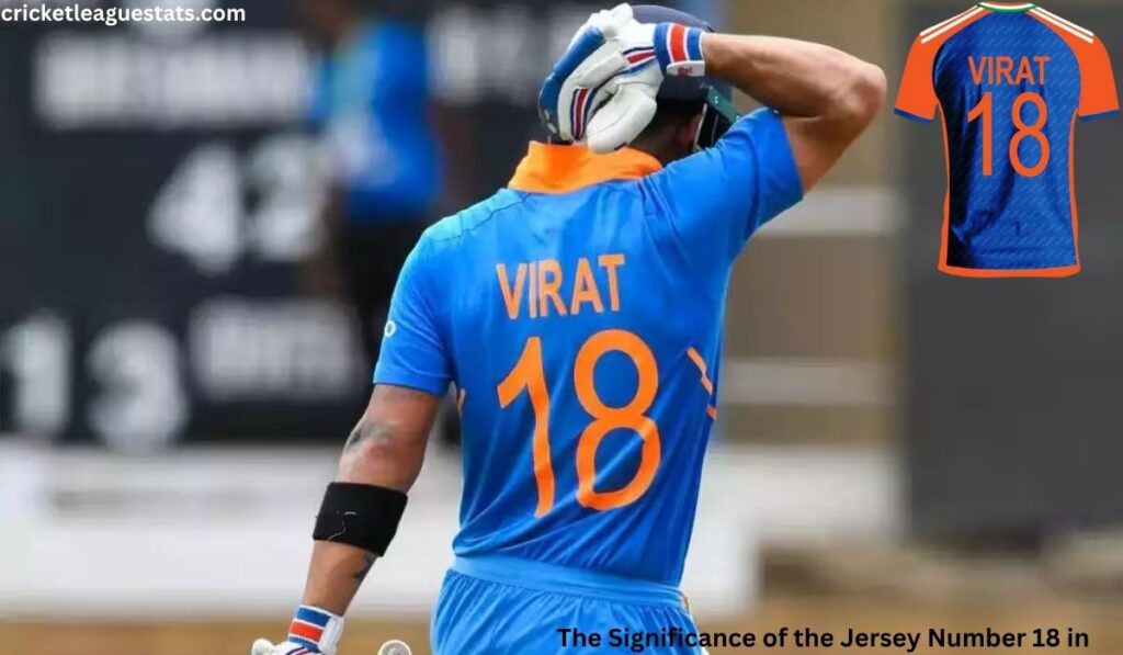 The Significance of the Jersey Number 18 in Cricket