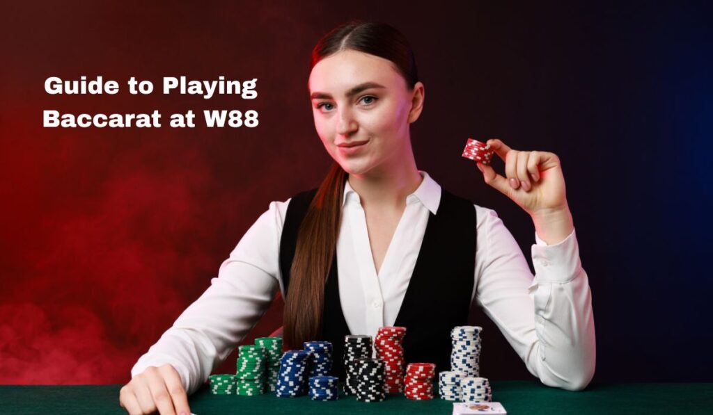 Guide to Playing Baccarat at W88
