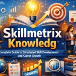 Skillmetrix Knowledg: Complete Guide to Structured Skill Development and Career Growth