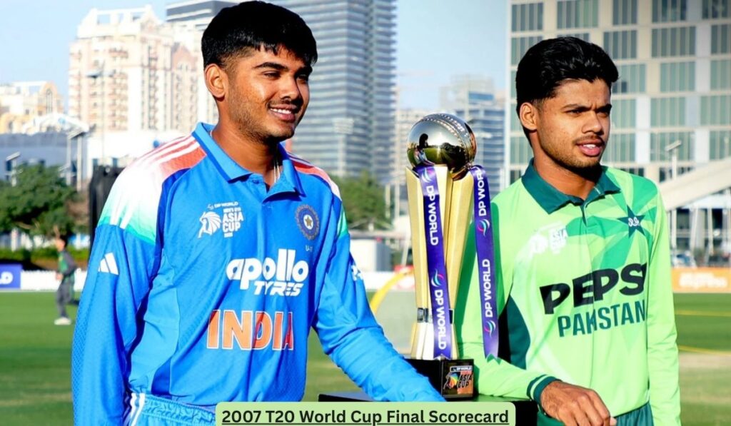 2007 T20 World Cup Final Scorecard – India vs Pakistan Full Match Summary