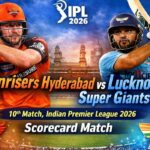 Sunrisers Hyderabad vs Lucknow Super Giants, 10th Match, Indian Premier League 2026 – Scorecard Match